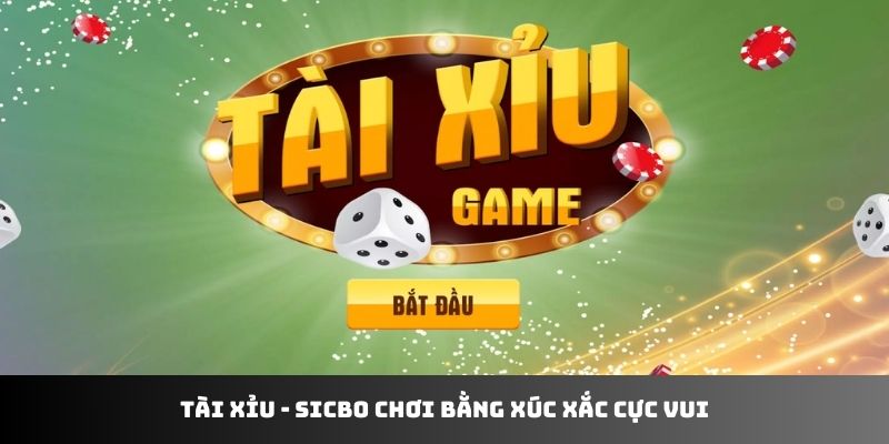 Tài xỉu - Sicbo chơi bằng xúc xắc cực vui