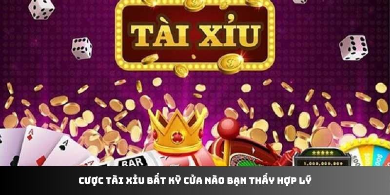 Cược tài xỉu bất kỳ cửa nào bạn thấy hợp lý