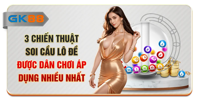 3 Chiến Thuật Soi Cầu Lô Đề Được Dân Chơi Áp Dụng Nhiều Nhất