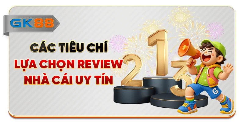Các tiêu chí lựa chọn review nhà cái uy tín