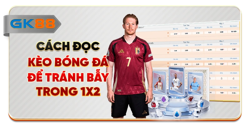 Cách đọc kèo bóng đá để tránh bẫy trong 1X2