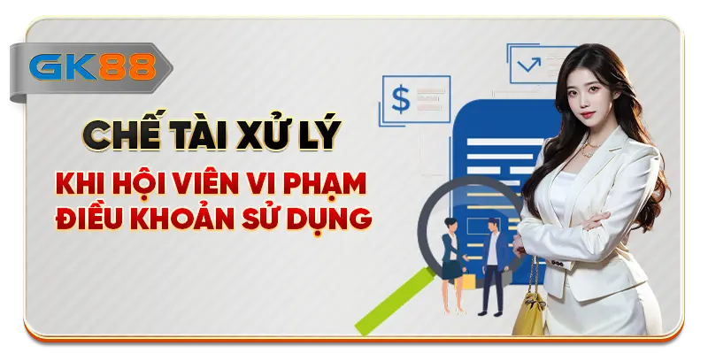 Chế tài xử lý khi hội viên vi phạm điều khoản sử dụng
