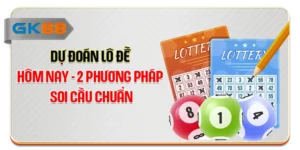 Dự Đoán Lô Đề Hôm Nay - 2 Phương Pháp Soi Cầu Chuẩn