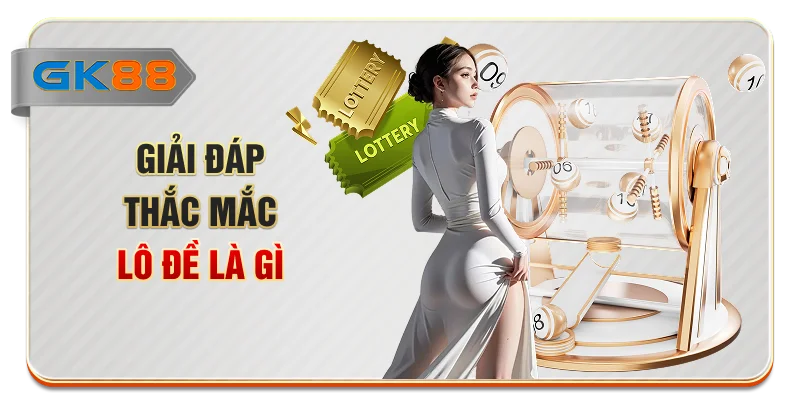 Giải đáp thắc mắc lô đề là gì