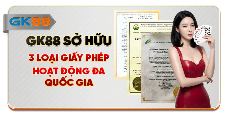 GK88 sở hữu 3 loại giấy phép hoạt động đa quốc gia