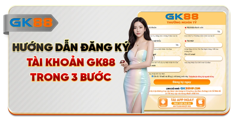 Hướng dẫn đăng ký tài khoản GK88 trong 3 bước