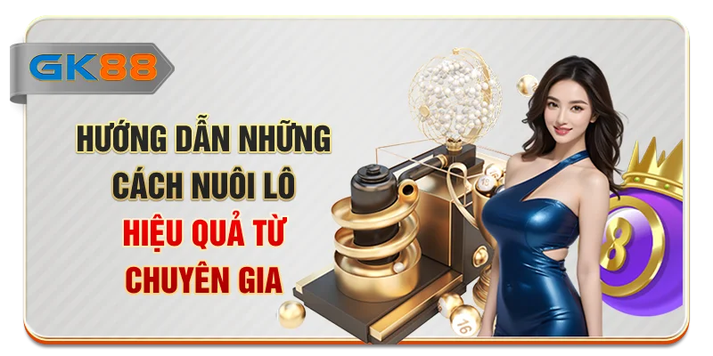 Hướng dẫn những cách nuôi lô hiệu quả từ chuyên gia