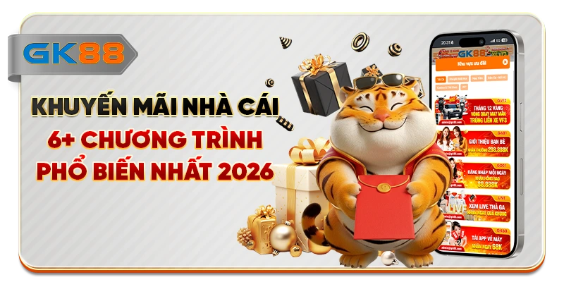 Khuyến Mãi Nhà Cái - 6+ Chương Trình Phổ Biến Nhất 2026
