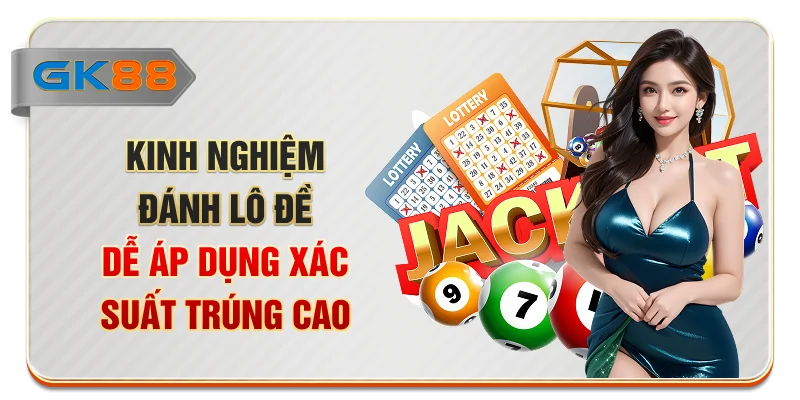 Kinh Nghiệm Đánh Lô Đề Dễ Áp Dụng, Xác Suất Trúng Cao