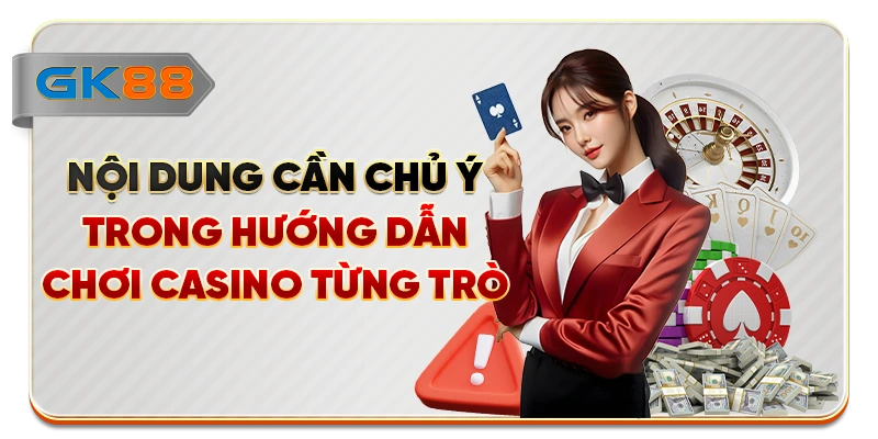 Nội dung cần chú ý trong hướng dẫn chơi casino từng trò