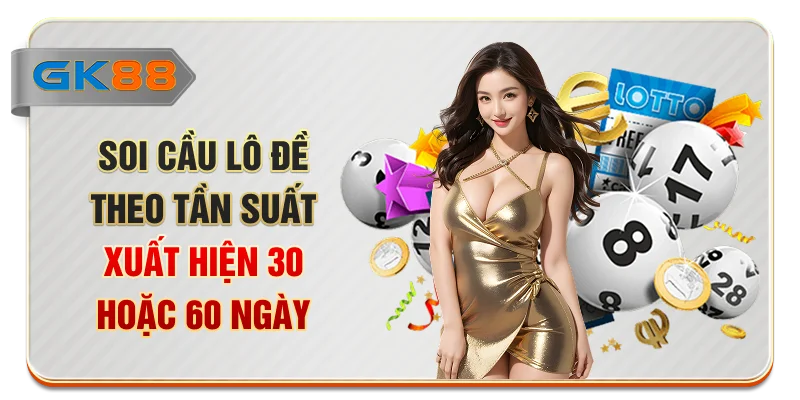 Soi cầu lô đề theo tần suất xuất hiện 30 hoặc 60 ngày