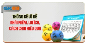 Thống Kê Lô Đề - Khái Niệm, Lợi Ích, Cách Chơi Hiệu Quả