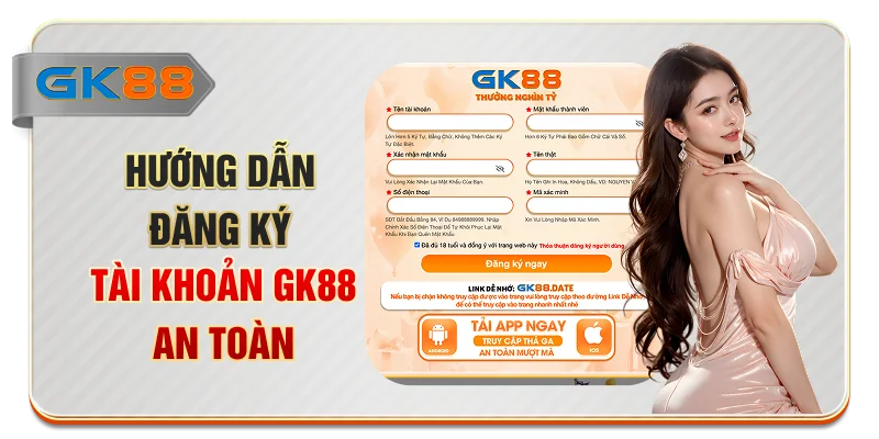 Hướng dẫn đăng ký tài khoản GK88 an toàn
