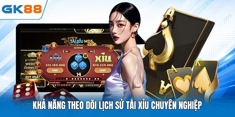 Khả năng theo dõi lịch sử tài xỉu chuyên nghiệp