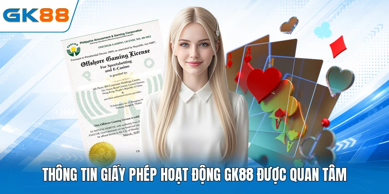 Thông tin giấy phép hoạt động GK88 được quan tâm